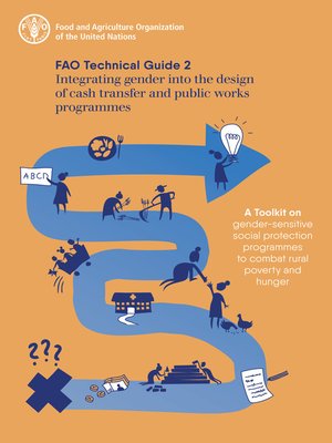cover image of Integrating Gender into the Design of Cash Transfer and Public Works Programmes – Fao Technical Guide 2